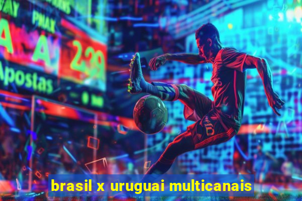 brasil x uruguai multicanais